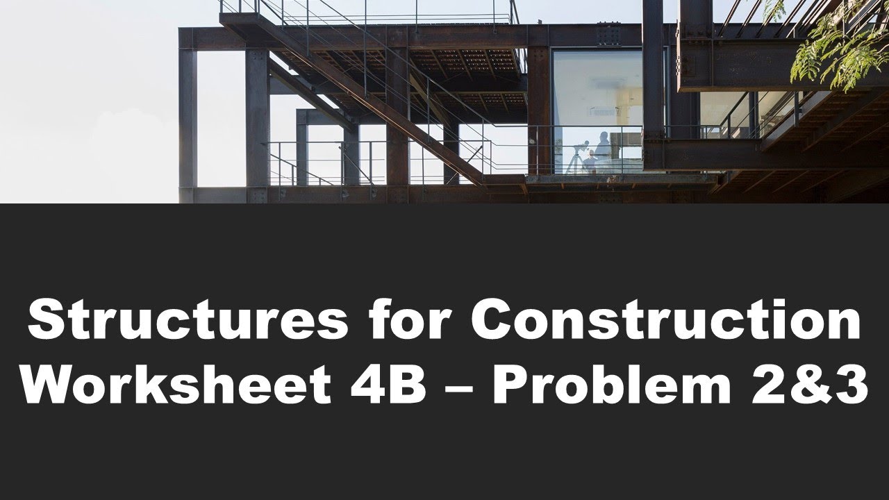 Structures for Construction - Worksheet 4B - Problem 2 & 3 - YouTube
