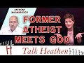How You, An Atheist, Can KNOW God! | ClearAsCrystal | Talk Heathen 04.20