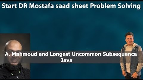 A. Mahmoud and Longest Uncommon Subsequence