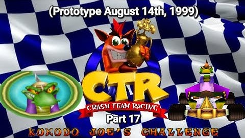 CTR Crash Team Racing Prototype: (August 14, 1999) Part 17: Komodo Joe