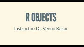 R Objects: Vectors, Matrices, Arrays, Lists and Data Frames