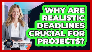 Why Are Realistic Deadlines Crucial For Projects?