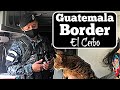 Van Life Border Crossing at El Ceibo Guatemala {FULL DETAILS}