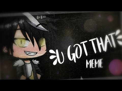 u-got-that-meme-||-gacha-life-||