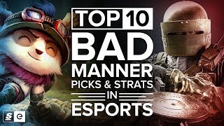 Top 10 Bad Manner Picks and Strats in Esports