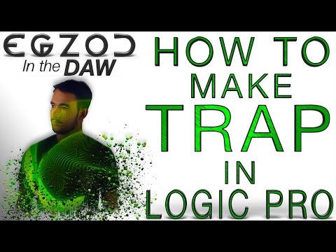 HOW TO MAKE TRAP IN LOGIC PRO | EGZOD In The DAW | Rise Up