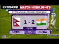 Extended HIGHLIGHTS: NEPAL 1-2 INDIA | INTERNATIONAL FRIENDLY SERIES 2021 | 2nd MATCH
