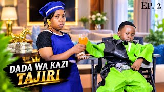 DADA WA KAZI 💞 TAJIRI PART |2|