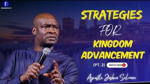STRATEGIES FOR KINGDOM ADVANCEMENT (PT. 2) | APOSTLE JOSHUA SELMAN | EPHPHATHA TV