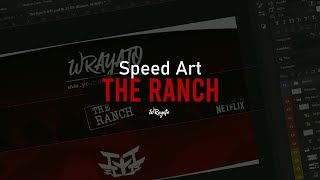 •Speed Art - The Ranch•