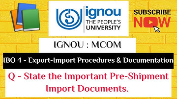 IGNOU : MCOM : IBO 4 : Q - STATE THE IMPORTANT PRE-SHIPMENT IMPORT DOCUMENTS.
