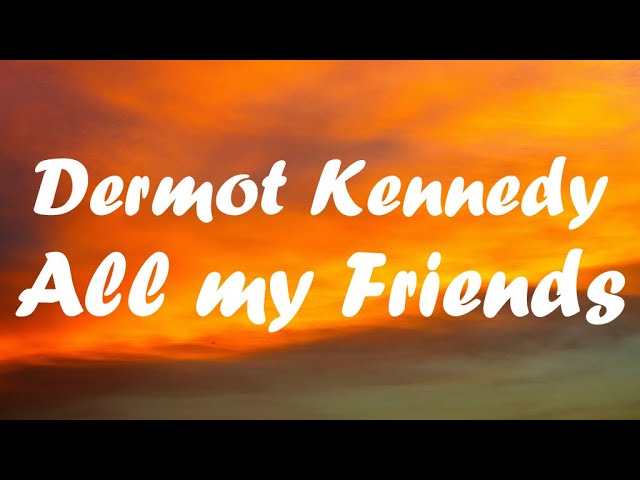 Dermot Kennedy - All My Friends (lyrics) 3 Greeting Card for Sale by  charlie-mln