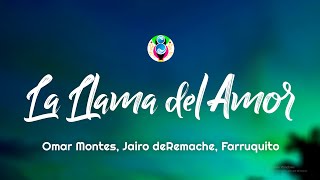 Omar Montes, Jairo deRemache, Farruquito - La Llama del Amor (Letra/Lyrics)