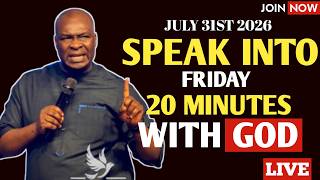 July 31st, 2026: Speak Into Your Friday Before the Enemy Does 20 Minu With God Apostle Joshua Selman