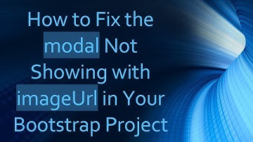 How to Fix the modal Not Showing with imageUrl in Your Bootstrap Project