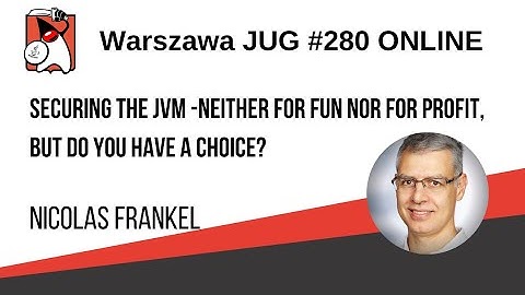 280. WJUG with Nicolas Frankel "Securing the JVM"