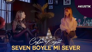 Ceylan Koynat & Özge Şafak - Seven Böyle mi Sever? (Akustik Video) Resimi