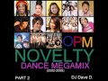 OPM NOVELTY DANCE MEGAMIX Part 2 - (DJ DAVE D)
