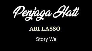 Penjaga hati - Ari Lasso (story wa)