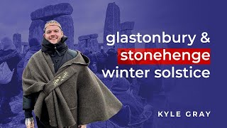 Winter Solstice at Glastonbury and Stonehenge! by KyleGrayUK 7,458 views 2 months ago 19 minutes