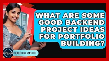 What Are Some Good Backend Project Ideas for Portfolio Building? - Server Logic Simplified