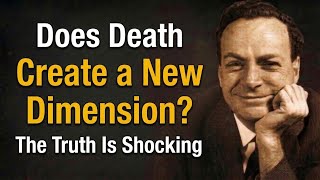 Does Death Create a New Dimension? The Truth Is Shocking