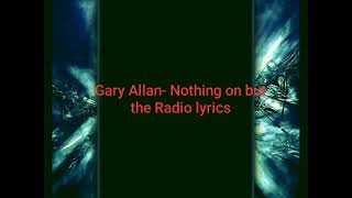 Watch Gary Allan Nothing On But The Radio video