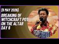 BREAKING OF WITCHCRAFT POT ON THE ALTAR DAY 8 6 MAY 2026 