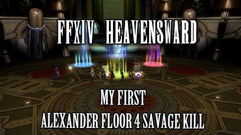 FFXIV Heavensward: Alexander Floor 4 Savage Kill