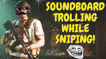 Soundboard Trolling While Sniping! (Random Clips/Funny Moments)