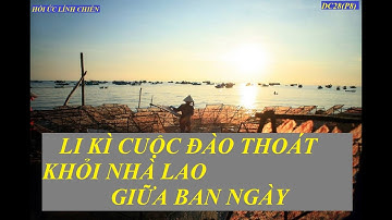 DC28(P8) Li Kì Cuộc  VƯỢT NGỤC GIỮA BAN NGÀY / Nhà Lao Cây Dừa(707)