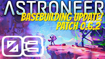 CHECK OUT THE NEW EXTENDERS! | Basebuilding Update | Astroneer 0.6.2 #3