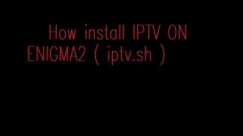 install script IPTV on ENIGMA2