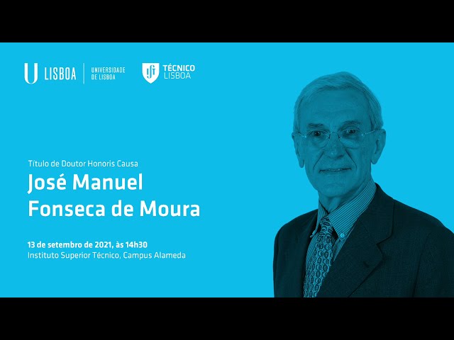 Cerimónia de atribuição do Doutoramento Honoris Causa a José Manuel Fonseca Moura