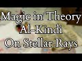 Magic in Theory - The Stellar Ray Theory of Al-Kindi