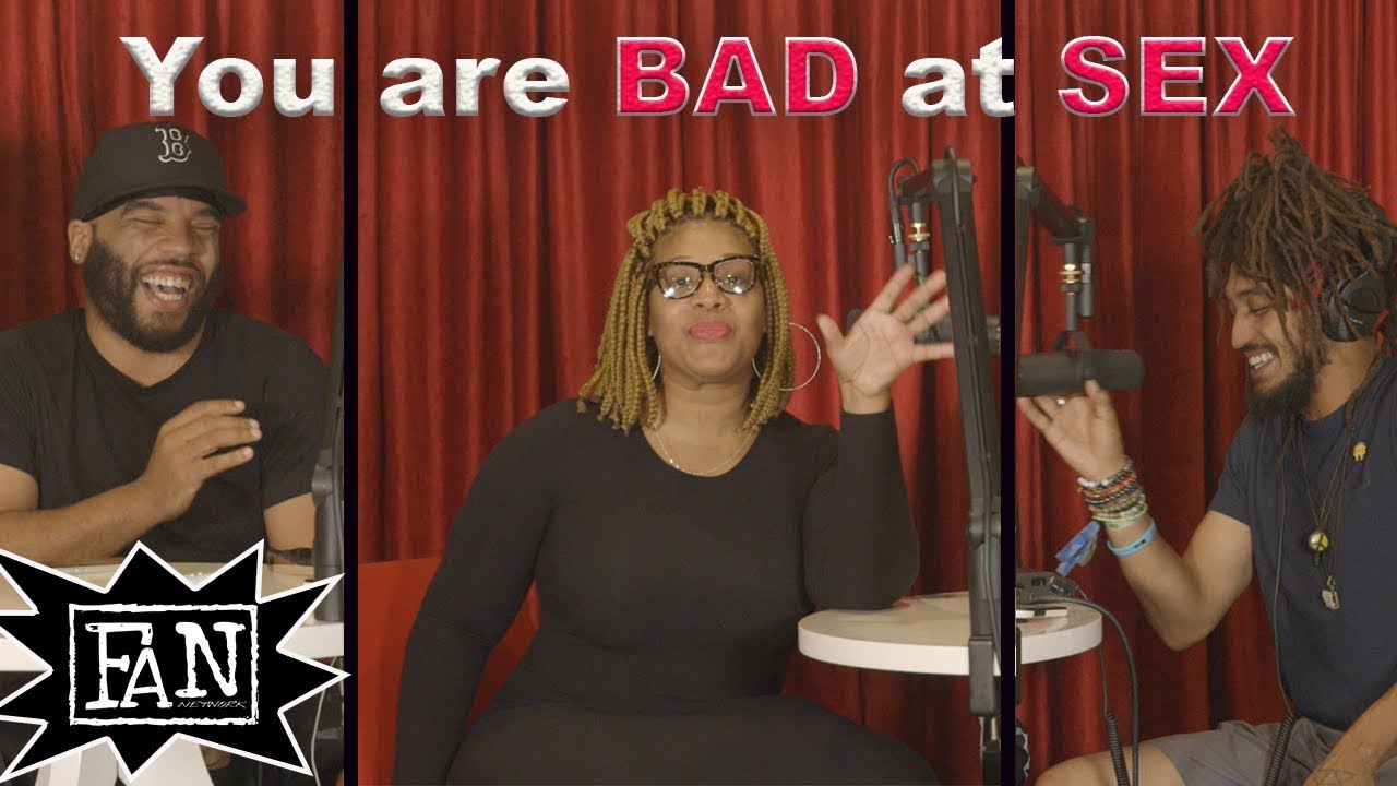 You Are Bad At Sex Uncomfortable Conversations Podcast Ep 2 Youtube 