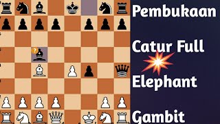 Full Pembukaan Catur Level Grand Master Dunia] [Elephant Gambit] [GAMBIT RAJA]