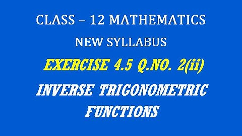 TN 12th Maths / Inverse Trigonometric Functions / Exercise 4.5 Q.No. 2 (ii)