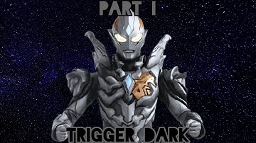 Trigger Dark Part I