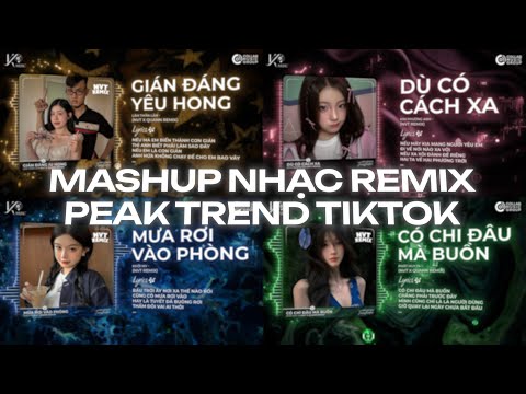 MASHUP NHẠC REMIX PEAK TREND TIKTOK 🧸 BXH Nhạc Trẻ Hay Nhất ♫ GIán Đáng Iu Hông Remix, Điều Anh Biết