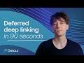Deferred deep linking explained in 90 seconds