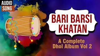 Listen to "bari barsi khatan" full audio track by baba from the album
a complete dhol vol 2. for more bhajans & aartis: subscribe devotional
mantra ...