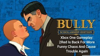 Bully Scholarship Edition: Xbox One Gameplay: 2Red Is Back For More Funny Chaos And Cause Trouble!