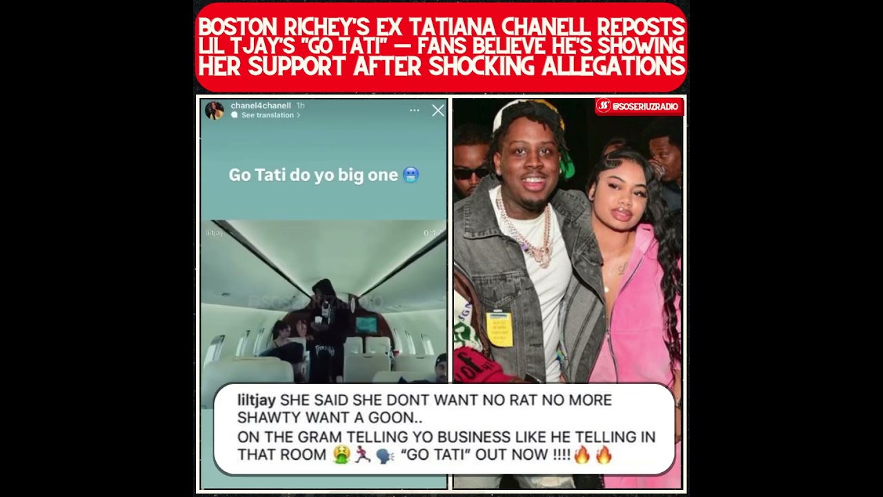 Guarda BOSTON RICHEY'S EX TATIANA CHANELL REPOSTS LIL TJAY'S "GO TATI" AMID SHOCKING ALLEGATIONS! su YouTube Guarda BOSTON RICHEY'S EX TATIANA CHANELL REPOSTS LIL TJAY'S "GO TATI" AMID SHOCKING ALLEGATIONS! su YouTube