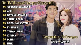 Pupusing Nelongso - Happy Asmara Ft. Hasan Toys Full Album Terbaru 2024