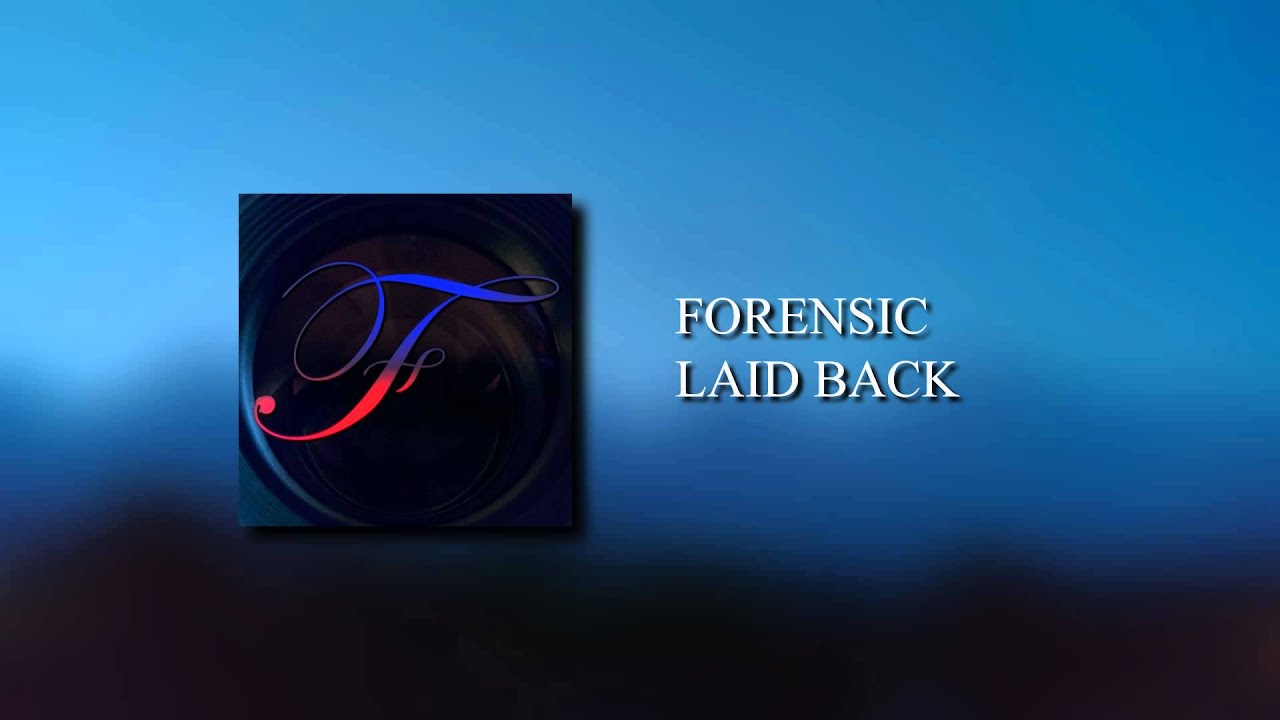Watch FORENSIC - Laid Back on YouTube Watch FORENSIC - Laid Back on YouTube