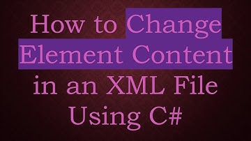 How to Change Element Content in an XML File Using C#