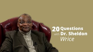 20 Questions with Dr. Sheldon Wrice