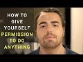 How to give yourself permission to do anything  anthony gucciardi