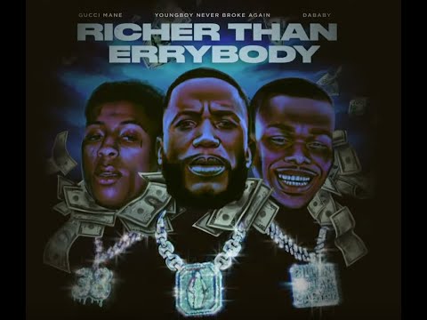 Gucci Mane – Richer Than Errybody Remix (feat. YoungBoy Never Broke Again & DaBaby)